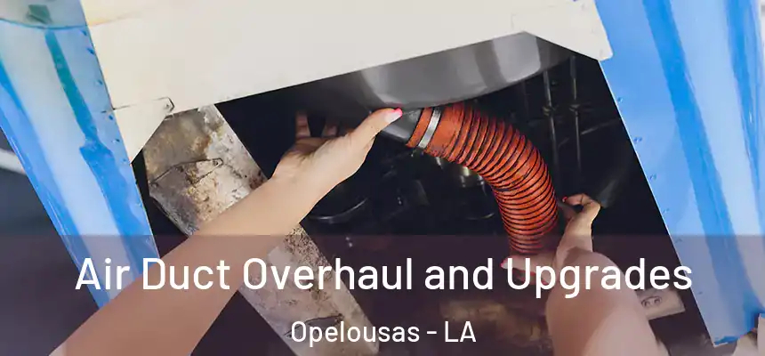  Air Duct Overhaul and Upgrades Opelousas - LA