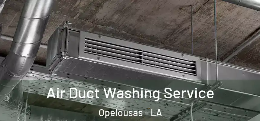  Air Duct Washing Service Opelousas - LA