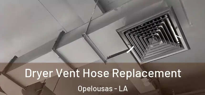 Dryer Vent Hose Replacement Opelousas - LA