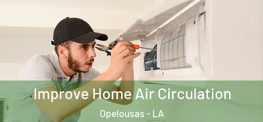 Improve Home Air Circulation Opelousas - LA
