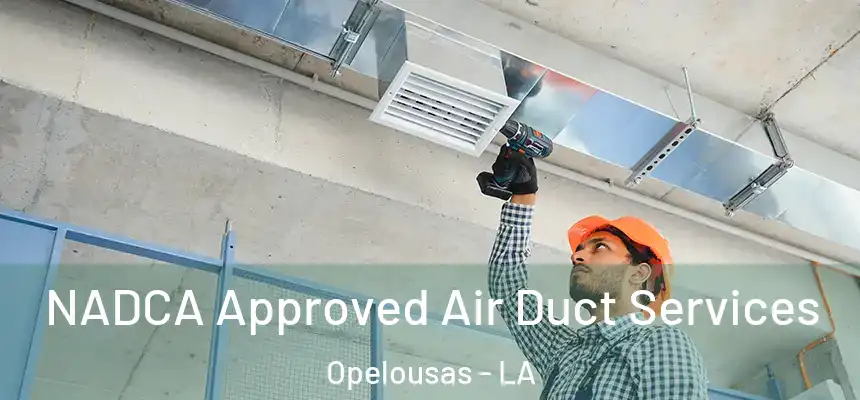  NADCA Approved Air Duct Services Opelousas - LA