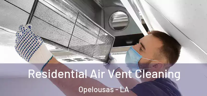 Residential Air Vent Cleaning Opelousas - LA